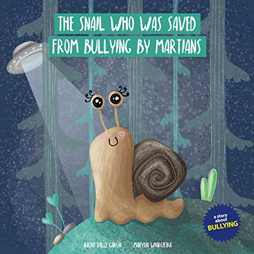 Stock image for THE SNAIL WHO WAS SAVED FROM BULLYING BY MARTIANS (CHILDREN IN A DIGITAL WORLD) for sale by California Books