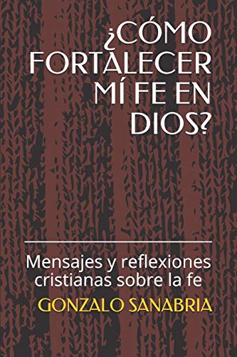 Stock image for cmo Fortalecer M Fe En Dios?: Mensajes y reflexiones cristianas sobre la fe for sale by GreatBookPrices