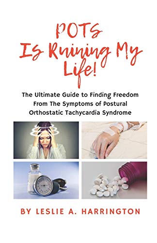 Beispielbild fr POTS Is Ruining My Life!: The Ultimate Guide to Finding Freedom From The Symptoms of Postural Orthostatic Tachycardia Syndrome zum Verkauf von GreatBookPrices