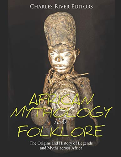Stock image for African Mythology and Folklore: The Origins and History of Legends and Myths across Africa for sale by ALLBOOKS1