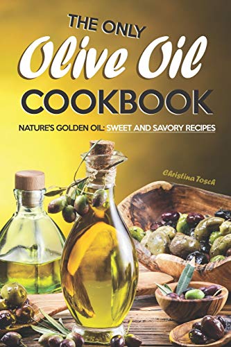 Beispielbild fr The Only Olive Oil Cookbook: Nature's Golden Oil: Sweet and Savory Recipes zum Verkauf von AwesomeBooks