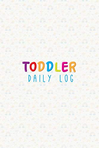 Beispielbild fr Toddler Daily Log: Daycare Daily Reports Tracker For Newborns Or Nanny Log Book zum Verkauf von Better World Books