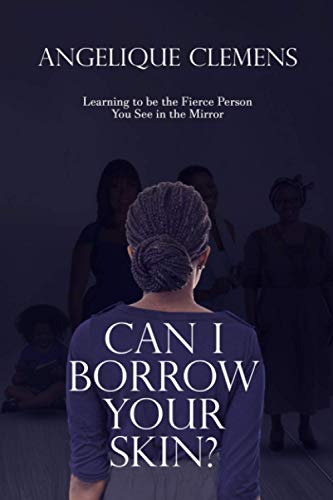 Stock image for Can I Borrow Your Skin : Learning to Be the Fierce Person You See in the Mirror for sale by Better World Books