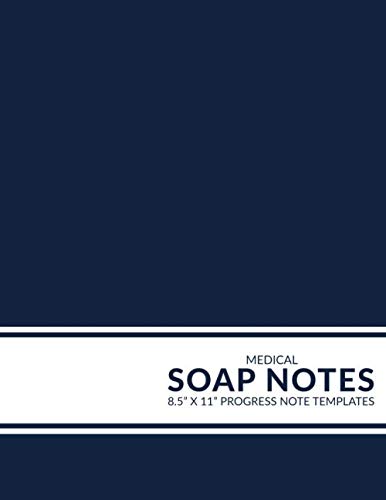 Stock image for Medical Soap Notes: Progress Note Templates: / Fill-In SOAP or H&P Notebook for Med Students, Nurses, and Physicians / Practical Medical History and . or NP Programs [Large Version / Navy Blue] for sale by Decluttr
