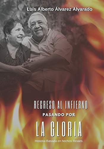 Stock image for Regreso al Infierno pasando por la Gloria: Un libro basado en hechos reales. (Spanish Edition) for sale by ALLBOOKS1