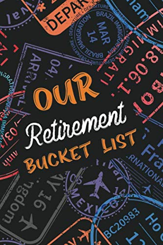 Stock image for Our Retirement Bucket List: Couples Essential Bucketlist Planner Checklist for Retirement, Adventure Goals and Dreams Notebook for the Newly Retired, . Journal Retirement Gift for Retired Couples for sale by Decluttr