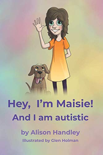 Imagen de archivo de Hey, I?m Maisie! And I am autistic a la venta por Greener Books