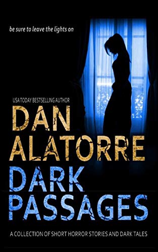 Stock image for Dan Alatorre Dark Passages: A Collection of Short Horror Stories and Dark Tales for sale by GreatBookPrices