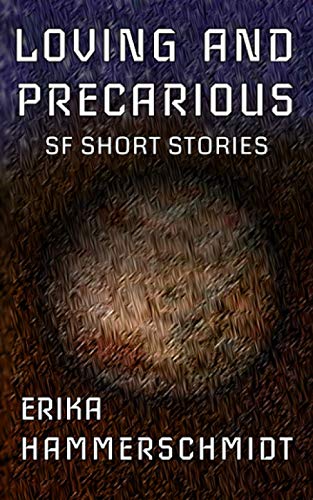 Stock image for Loving and Precarious: SF Short Stories for sale by GreatBookPrices