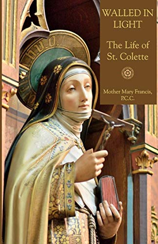 Stock image for Walled in Light: The Life of St. Colette for sale by California Books