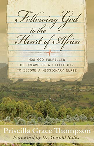 Imagen de archivo de Following God to the Heart of Africa: HOW GOD FULFILLED THE DREAMS OF A LITTLE GIRL TO BECOME A MISSIONARY NURSE a la venta por Zoom Books Company