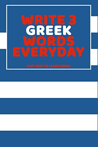 Stock image for Write 3 Greek Words Everyday: Easy Way To Learn Greek for sale by Better World Books