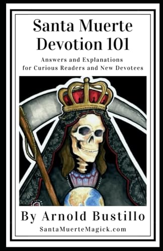 Stock image for Santa Muerte Devotion 101: Answers and Explanations for Curious Readers and New Devotees for sale by GreatBookPrices