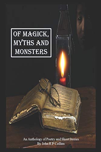 Imagen de archivo de Of Magick, Myths and Monsters An Anthology of Poetry and Short Stories a la venta por PBShop.store US