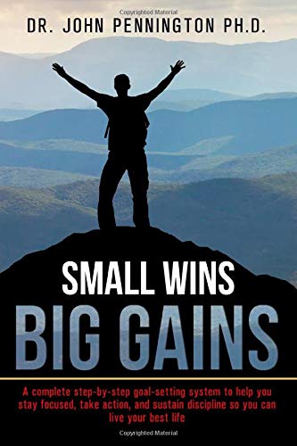 Beispielbild fr SMALL WINS = BIG GAINS: A complete step-by-step goal-setting system to help you stay focused, take action, and sustain discipline so you can live your best life. zum Verkauf von HPB-Red