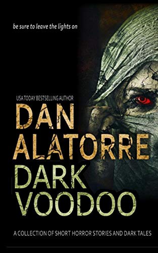Stock image for Dan Alatorre Dark Voodoo: A Collection of Short Horror Stories and Dark Tales for sale by GreatBookPrices