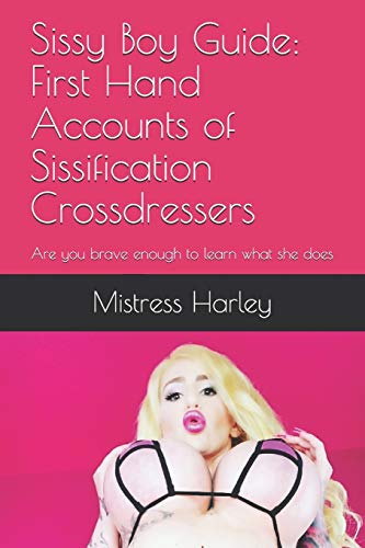 9798616894328: Sissy Boy Guide: First Hand Accounts of Sissification Crossdressers: Are you brave enough to learn what she does: 1 (TechDomme Sissies Speak)