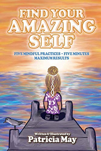 Stock image for Find Your Amazing Self: Five Mindful Practices, Five Minutes, Maximum Results (Empower Kids) for sale by SecondSale