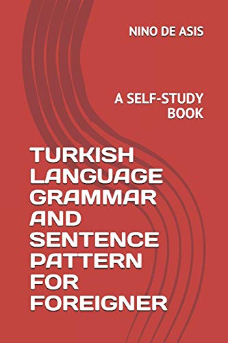 Stock image for Turkish Language Grammar and Sentence Pattern for Foreigner: A Self-Study Book for sale by GreatBookPrices