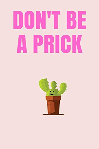 Beispielbild fr DON'T BE A PRICK: Notebook Journal 100 Lined White Pages zum Verkauf von Buchpark