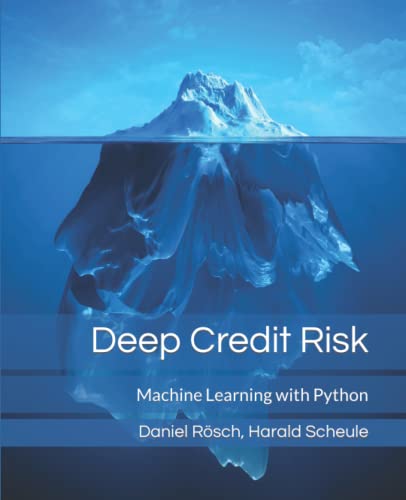 9798617590199: Deep Credit Risk: Machine Learning with Python