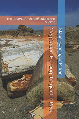 9798617867390: Megalodon: Hunting the giant in Peru: The adventure, the difficulties, the sucess