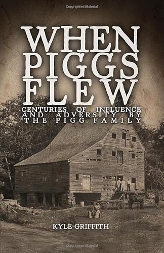 Stock image for When Piggs Flew Centuries Of Influence And Adversity By The Pigg Family for sale by Shadetree Rare Books
