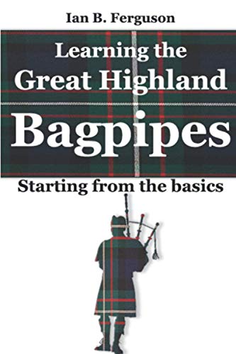 Stock image for Learning the Great Highland Bagpipes: Starting from the basics for sale by HPB-Ruby