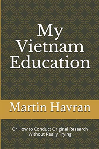 Imagen de archivo de My Vietnam Education Or How to Conduct Original Research Without Really Trying a la venta por PBShop.store US