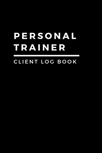 Beispielbild fr Personal Trainer Client Log Book: Log Book For Personal Trainers To Help You Stay Organised With Your Clients, Plan Their Sessions and Keep Tracking Their Progress zum Verkauf von Better World Books