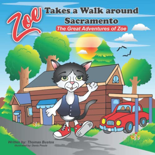 Beispielbild fr Zoe Takes a walk around Sacramento: The Great Adventures of Zoe zum Verkauf von Big River Books