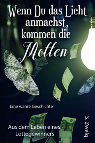 Beispielbild fr Wenn Du das Licht anmachst, kommen die Motten: Aus dem Leben eines Lottogewinnes / Eine wahre Geschichte zum Verkauf von medimops