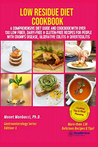 9798618286503: Low Residue Diet Cookbook: A Comprehensive Diet Guide and Cookbook with Over 130 Low Fiber Dairy Free Gluten Free Recipes for People with Crohn's Disease, Ulcerative Colitis and Diverticulitis