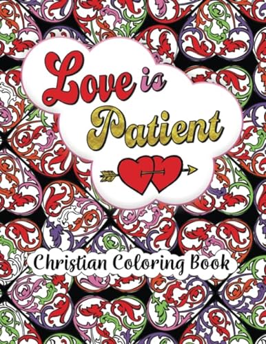 Stock image for Love is Patient - Christian Coloring Book: For Adults, Teens, Women - Bible Scripture - Pictures - Words for sale by Red's Corner LLC