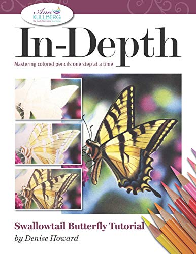 Stock image for In-Depth Swallowtail Butterfly Tutorial: Mastering Colored Pencils One Step at a Time for sale by GreatBookPrices