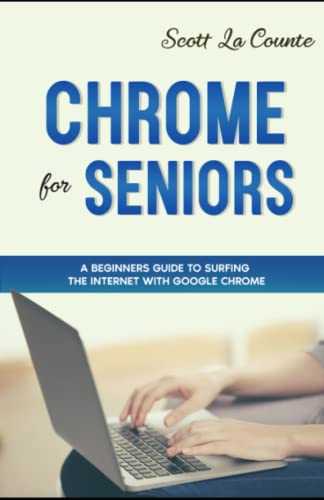 Beispielbild fr Chrome For Seniors: A Beginners Guide To Surfing the Internet With Google Chrome zum Verkauf von Wonder Book