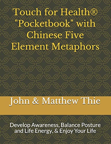 Beispielbild fr Touch for Health Pocketbook with Chinese 5 Element Metaphors: Develop Awareness, Balance Posture and Life Energy, & Enjoy Your Life zum Verkauf von California Books