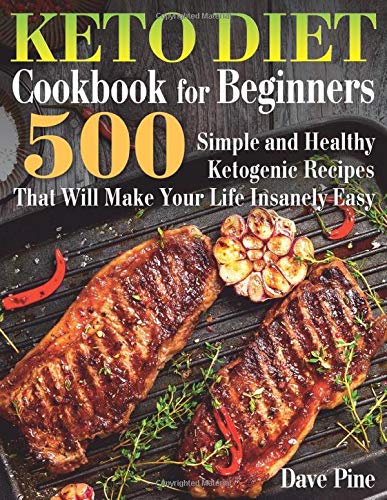 Stock image for Keto Diet Cookbook for Beginners: 500 Simple and Healthy Ketogenic Recipes That Will Make Your Life Insanely Easy for sale by AwesomeBooks