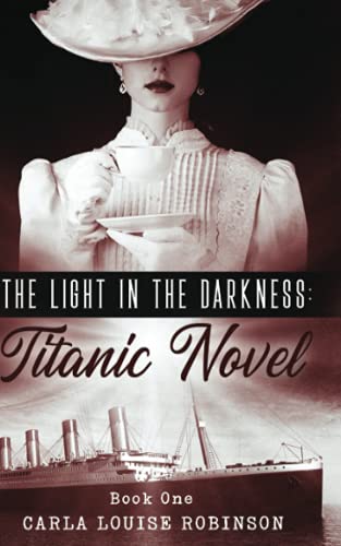 Stock image for The Light In The Darkness: A Titanic Novel (Book One) for sale by HPB Inc.