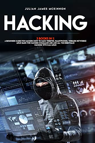 Beispielbild fr Hacking: 3 Books in 1: A Beginners Guide for Hackers (How to Hack Websites, Smartphones, Wireless Networks) + Linux Basic for Hackers (Command line and all the essentials) + Hacking with Kali Linux zum Verkauf von Ria Christie Collections