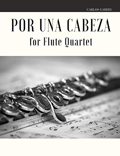 Stock image for Por una Cabeza for Flute Quartet for sale by GreatBookPrices