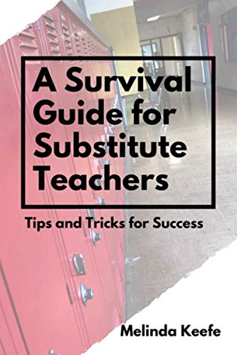 Stock image for A Survival Guide for Substitute Teachers: Tips and Tricks for Success for sale by Half Price Books Inc.