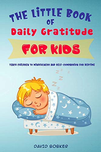 Stock image for The Little Book of Daily Gratitude for Kids: Teach Children to Mindfulness and Self-Compassion for Bedtime for sale by GreatBookPrices