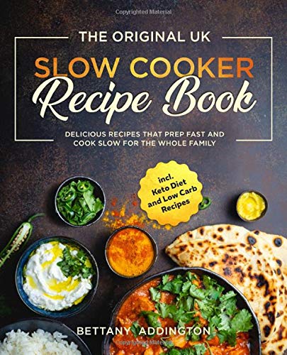 Beispielbild fr The Original UK Slow Cooker Recipe Book: Delicious Recipes That Prep Fast And Cook Slow For The Whole Family incl. Keto Diet and Low Carb Recipes zum Verkauf von AwesomeBooks