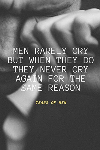 Men rarely cry but when they do they never cry again for the same reason: Tears  of Men - Engineering, Biological: 9798621203795 - AbeBooks