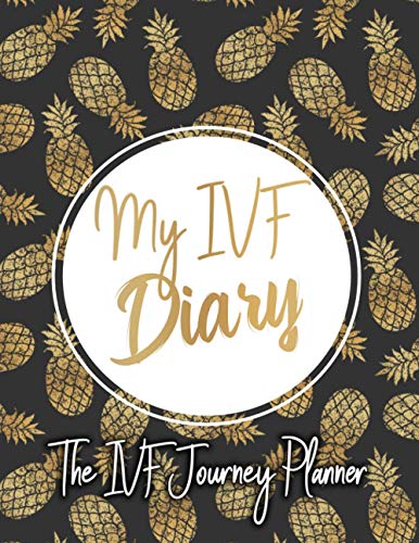 9798621332617: My IVF Diary: A Complete IVF Planner for Women Going Through Fertility Treatments. IVF Journal to Organize Your Medications, Appointments, Procedures ... Through Your In Vitro Fertilization Procedure