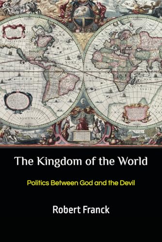 Stock image for The Kingdom of the World Politics Between God and the Devil for sale by PBShop.store US