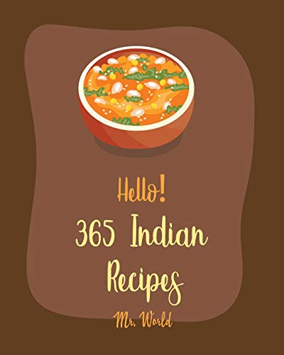 Stock image for Hello! 365 Indian Recipes: Best Indian Cookbook Ever For Beginners [Book 1] for sale by GreatBookPrices