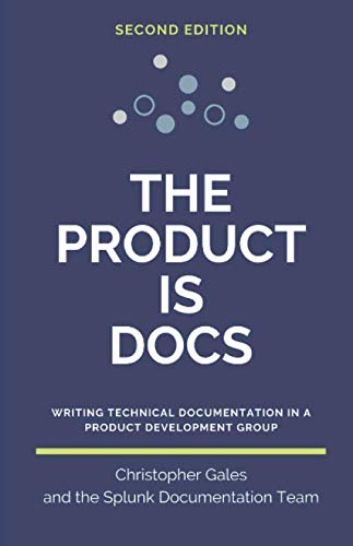 9798621549824: The Product is Docs: Writing technical documentation in a product development group