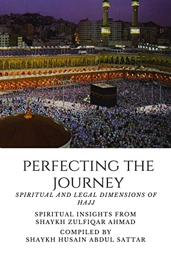 9798621673284: Perfecting the Journey: Spiritual and Legal Dimensions of Hajj: Spiritual Insights from Shaykh Zulfiqar Ahmad
